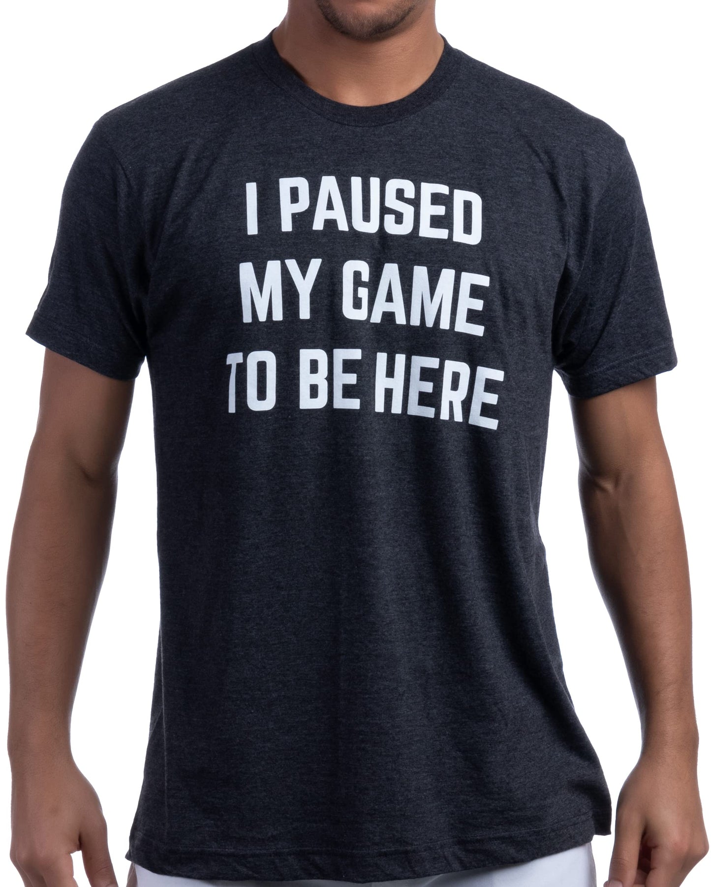 I Paused My Game to Be Here | Funny Video Gamer Humor Joke for Men Women T-Shirt