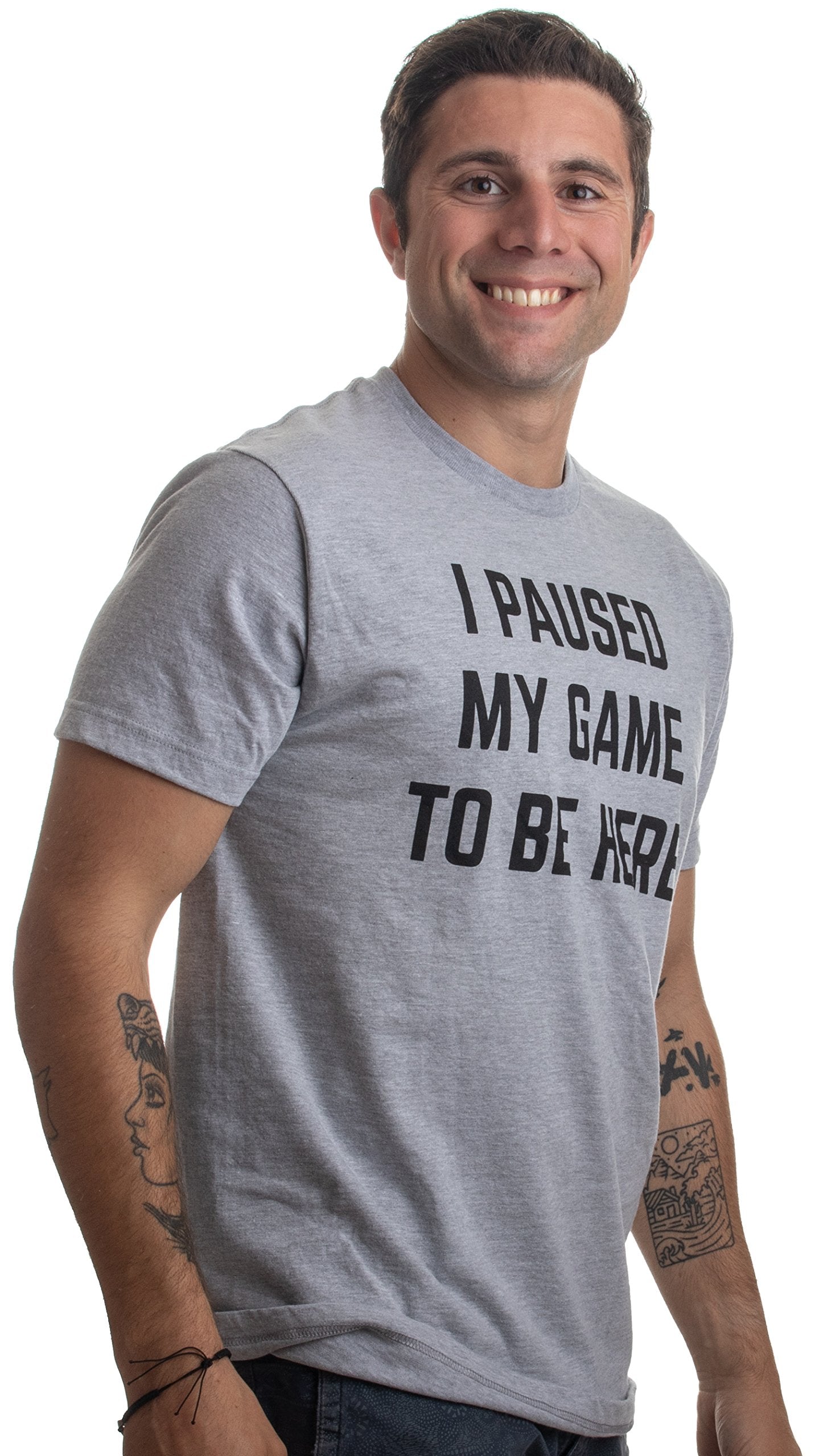 I Paused My Game to Be Here | Funny Video Gamer Humor Joke for Men Women T-Shirt